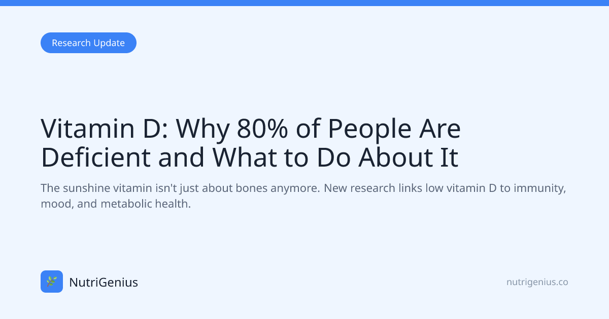 Vitamin D: Why 80% of People Are Deficient and What to Do About It